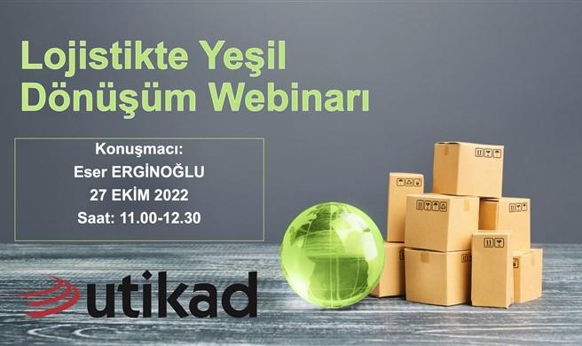 UTİKAD Üyelerine Özel Lojistikte Yeşil Dönüşüm Webinarı