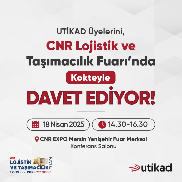 UTİKAD, Üyelerini CNR Lojistik ve Taşımacılık Fuarı'nda Kokteyle Davet Ediyor