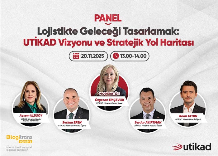 UTİKAD, Üyelerini Logitrans Fuarı'nda Düzenlenecek Panele Davet Ediyor