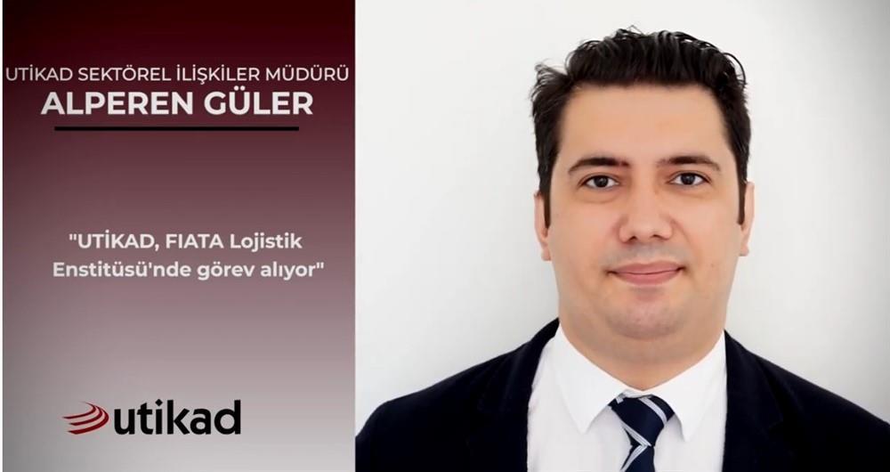 Alperen GÜLER UTİKAD, FIATA'da Yeni Görevler Üstleniyor 