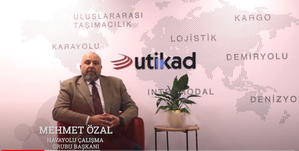 UTİKAD Yönetim Kurulu Üyesi-Havayolu Çalışma Grubu Başkanı Mehmet Özal 18.07.2022