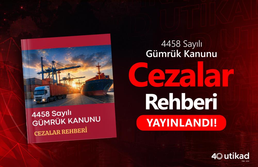 4458 Sayılı Gümrük Kanunu Cezalar Rehberi Yayımlandı