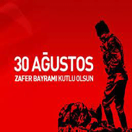 30 AĞUSTOS ZAFER BAYRAMINIZ KUTLU OLSUN