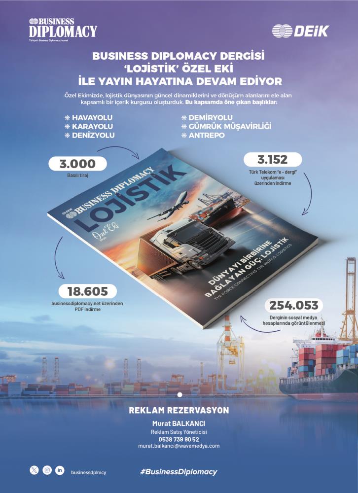 BUSİNESS DİPLOMACY DERGİSİ LOJİSTİK ÖZEL EKİ'NDE SİZ DE YERİNİZİ ALIN!