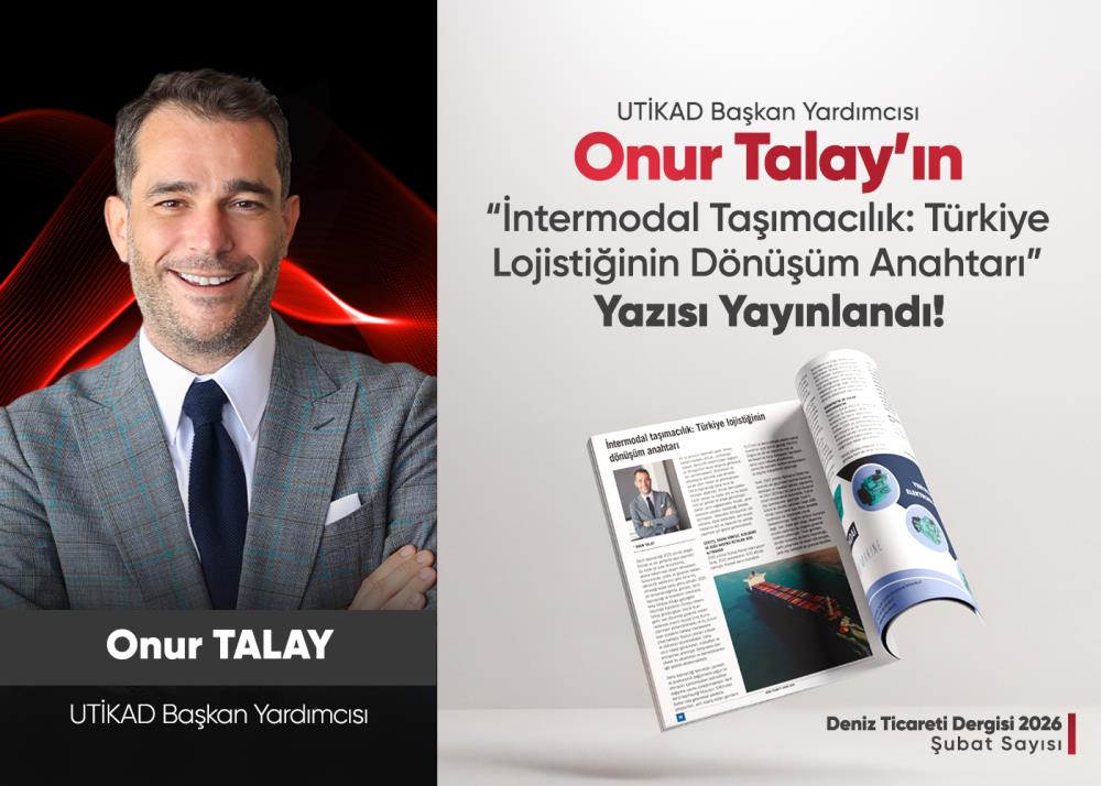 İNTERMODAL TAŞIMACILIK: TÜRKİYE LOJİSTİĞİNİN DÖNÜŞÜM ANAHTARI