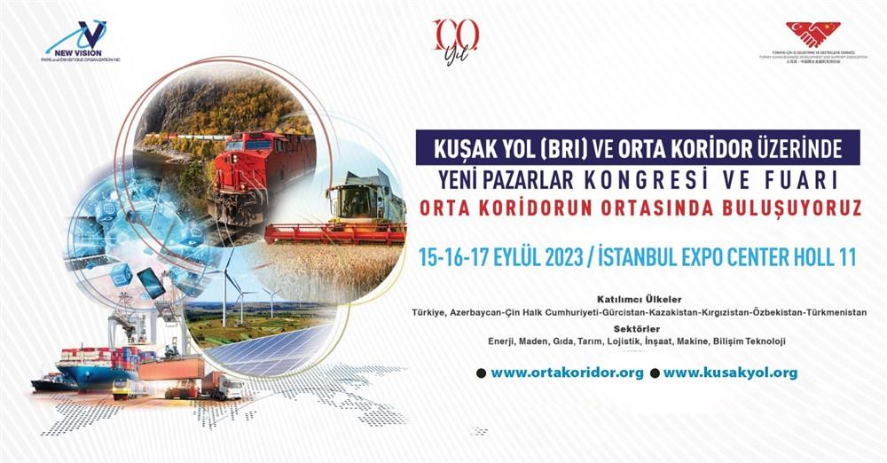 KUŞAK YOL (BRI) VE ORTA KORİDOR ÜZERİNDE YENİ PAZARLAR KONGRESİ VE FUARI