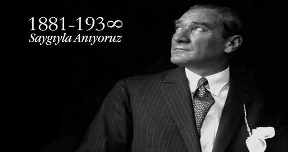 MUSTAFA KEMAL ATATÜRK'Ü ŞÜKRAN, GURUR VE SAYGIYLA ANIYORUZ