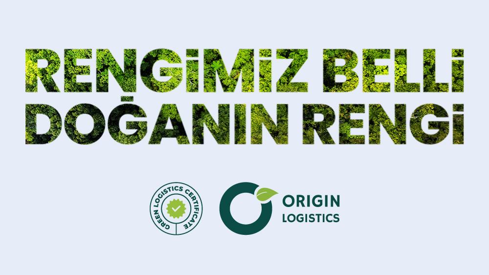 ORİGİN, YEŞİL LOJİSTİK BELGESİNİ ALMAYA HAK KAZANDI