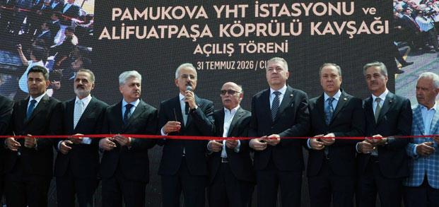 PAMUKOVA YHT İSTASYONU VE ALİFUATPAŞA KÖPRÜLÜ KAVŞAĞI RESMEN HİZMETE AÇILDI