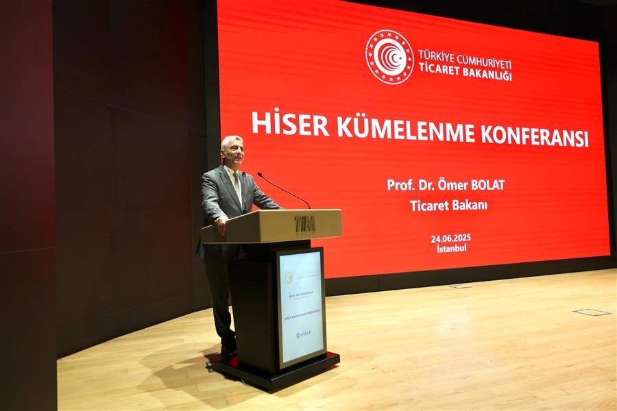 TİCARET BAKANI BOLAT, HİSER KÜMELENME KONFERANSI'NDA KONUŞTU