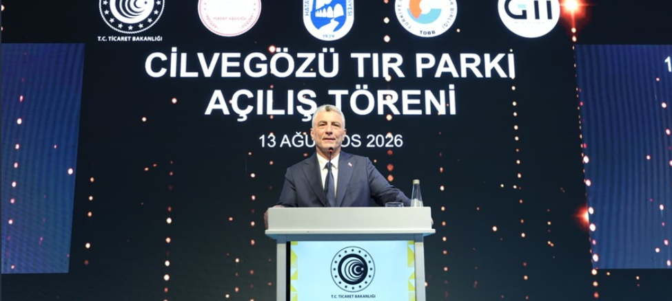 TİCARET BAKANI ÖMER BOLAT, CİLVEGÖZÜ GÜMRÜK KAPISI TIR PARKI'NIN AÇILIŞINDA KONUŞTU