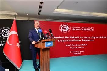 TİCARET BAKANI ÖMER BOLAT TEKSTİL-GİYİM SEKTÖRÜ DEĞERLENDİRME TOPLANTISI'NDA KONUŞTU
