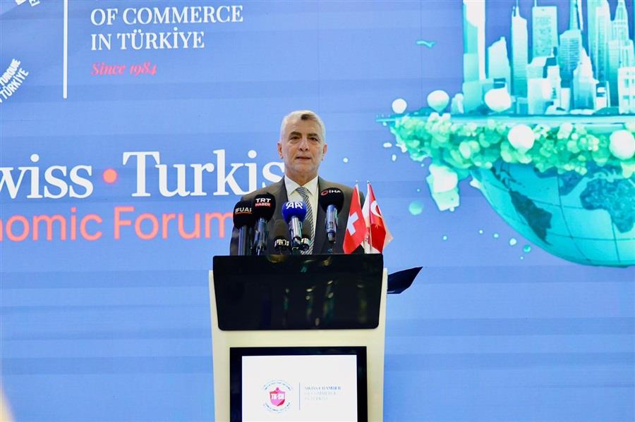TİCARET BAKANI ÖMER BOLAT, TÜRKİYE-İSVİÇRE EKONOMİ FORUMU'NDA KONUŞTU