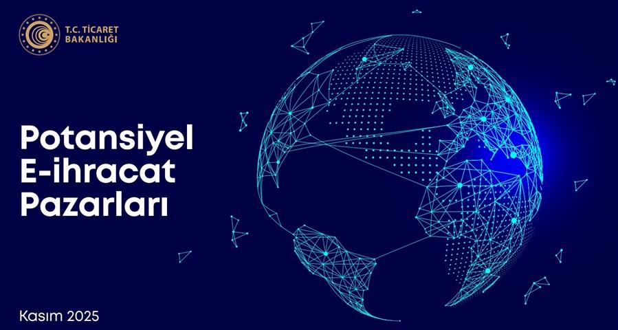 TİCARET BAKANLIĞI, 25 ÜLKEYE ÖZEL “E-İHRACAT PAZARLARI VE ÜLKE GÜMRÜK UYGULAMALARI REHBERİ”Nİ YENİLEDİ