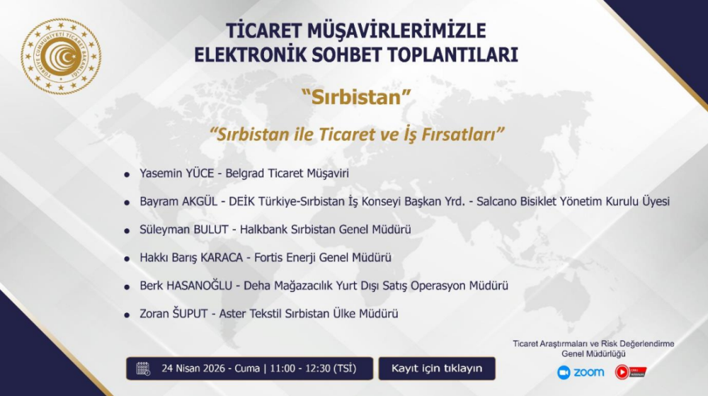 TİCARET BAKANLIĞI TARAFINDAN TİCARET MÜŞAVİRLERİMİZLE ELEKTRONİK SOHBET TOPLANTILARI “SIRBİSTAN: SIRBİSTAN İLE TİCARET VE İŞ FIRSATLARI E-SOHBET ETKİNLİĞİ