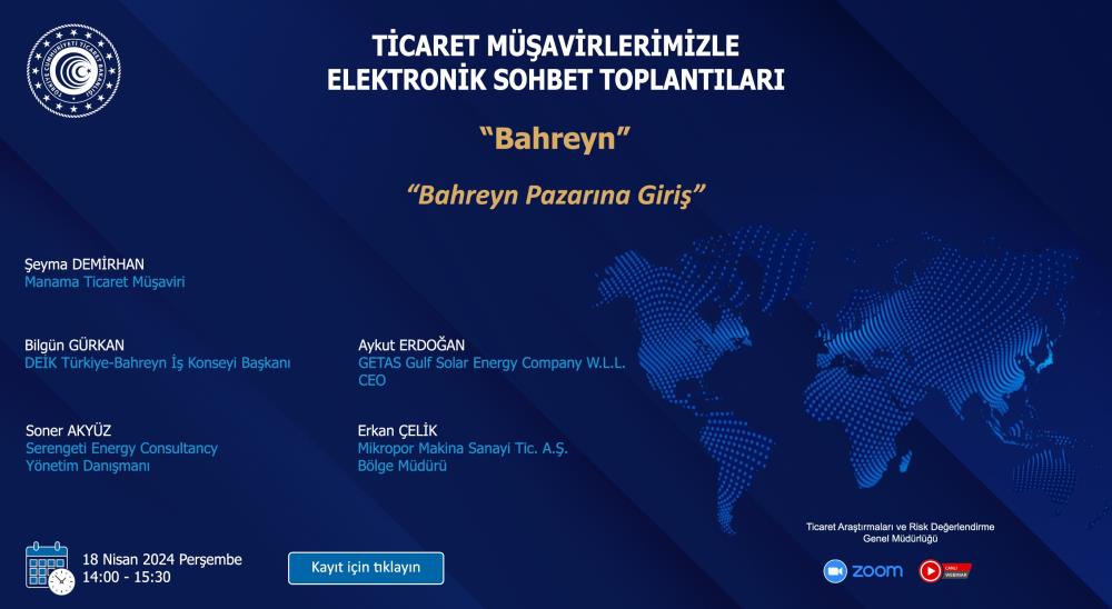 TİCARET MÜŞAVİRLERİMİZLE ELEKTRONİK SOHBET TOPLANTILARI - BAHREYN - 18.04.2024