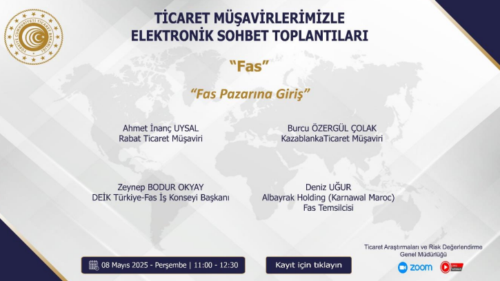 TİCARET MÜŞAVİRLERİMİZLE ELEKTRONİK SOHBET TOPLANTILARI - FAS 