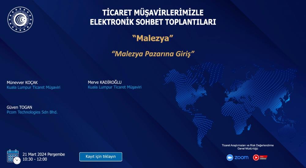 TİCARET MÜŞAVİRLERİMİZLE ELEKTRONİK SOHBET TOPLANTILARI- MALEZYA: MALEZYA PAZARINA GİRİŞ