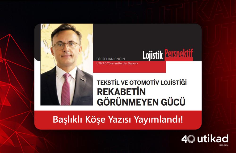 UTİKAD BAŞKANI BİLGEHAN ENGİN'İN 