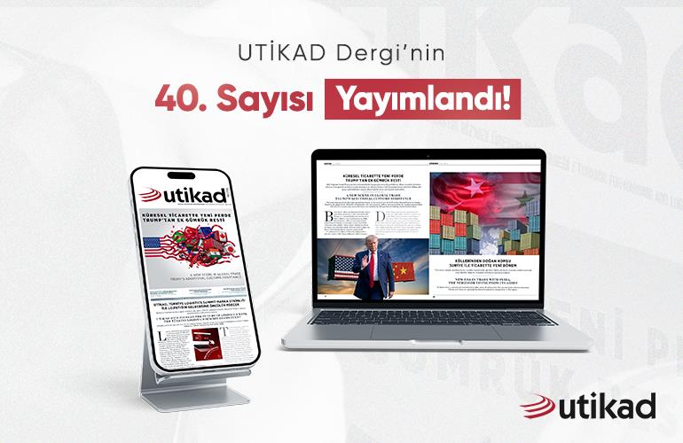 UTİKAD DERGİ'NİN 40. SAYISI YAYIMLANDI