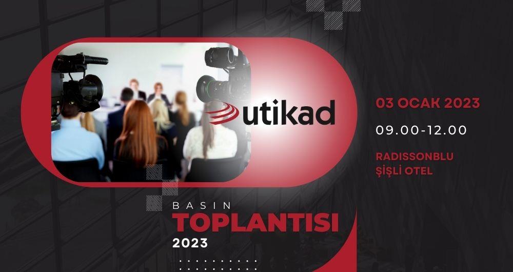 UTİKAD GELENEKSEL BASIN TOPLANTISI 3 OCAK 2023'TE