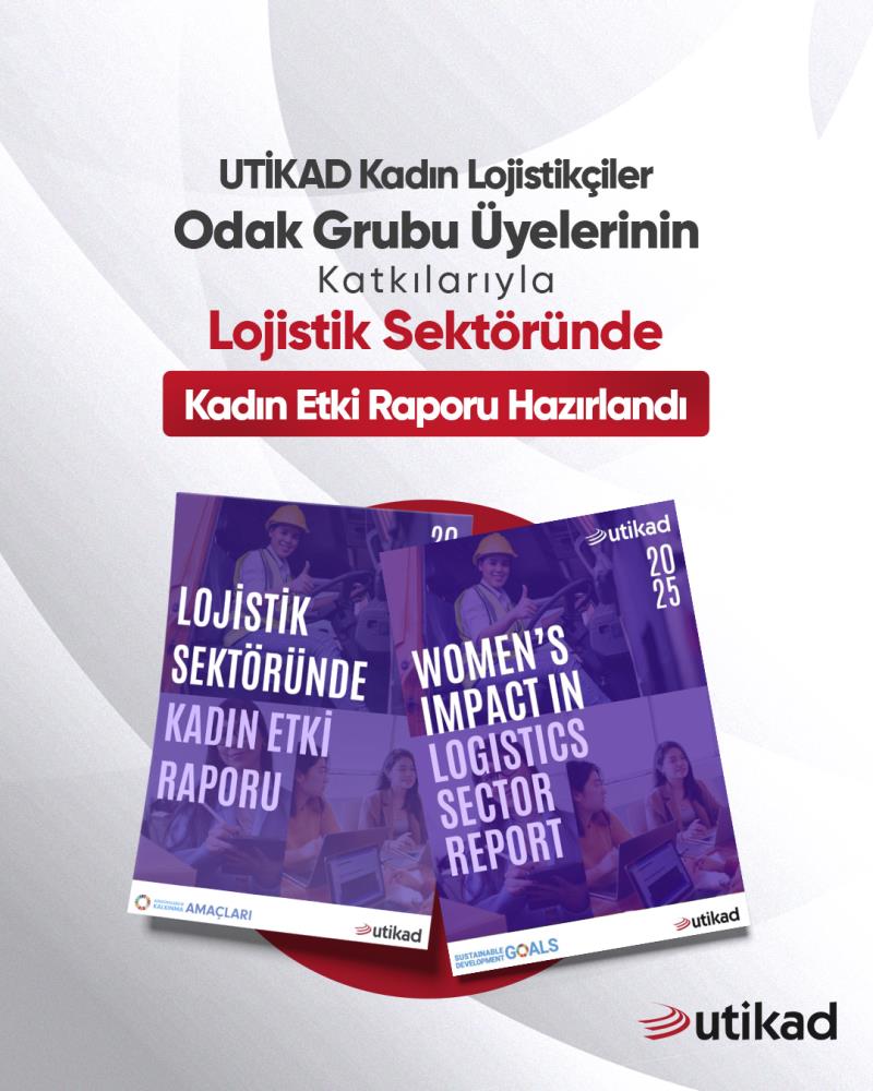  UTİKAD KADIN LOJİSTİKÇİLER ODAK GRUBU (KLOG) ÜYELERİNİN KATKILARIYLA HAZIRLANAN 