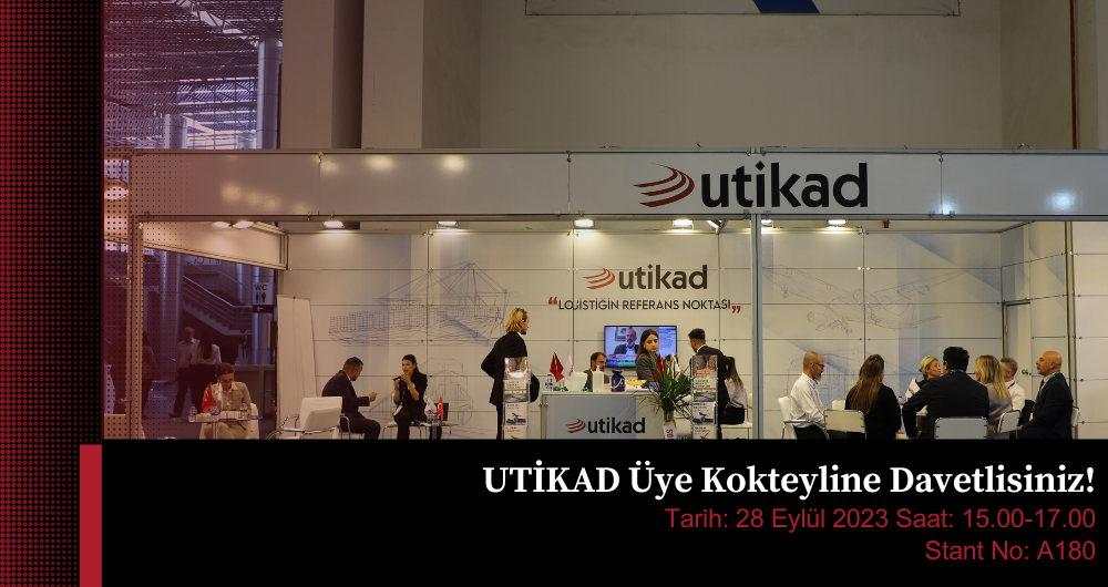 UTİKAD, LOGISTECH FUARI’NIN İKİNCİ GÜNÜNDE ÜYELERİNİ AĞIRLAYACAK