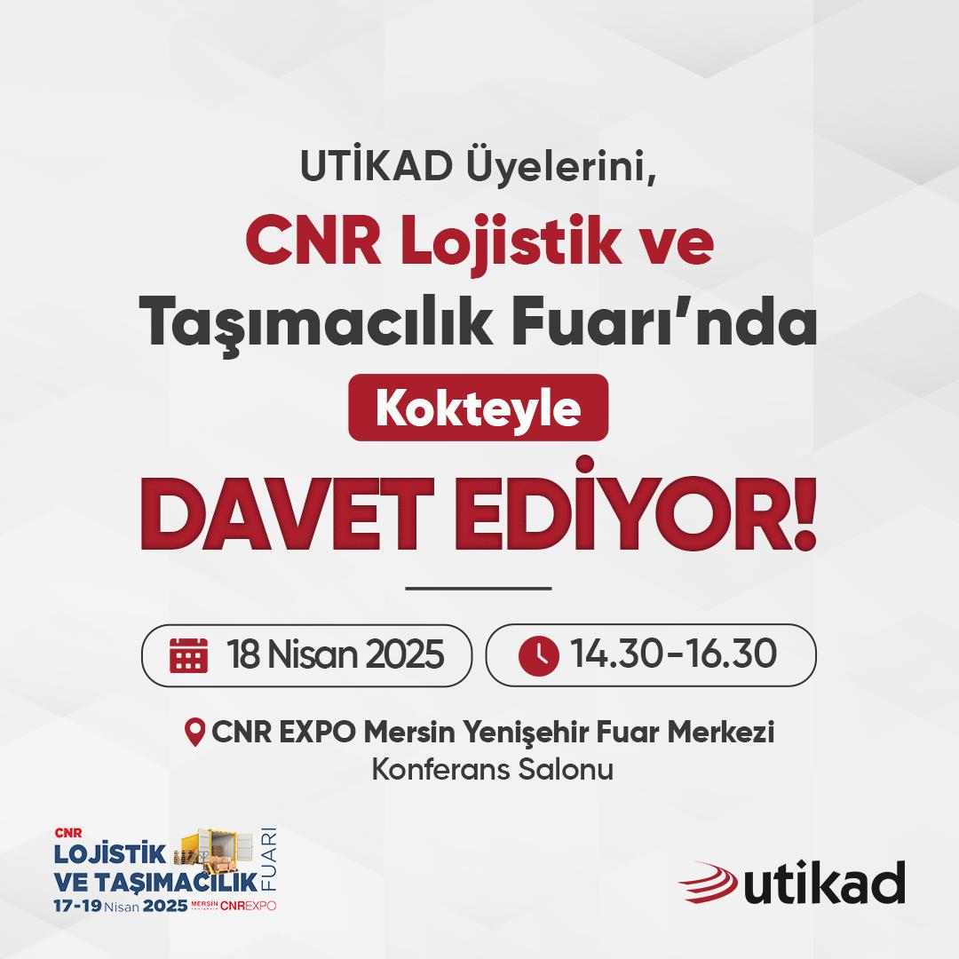 UTİKAD, ÜYELERİNİ CNR LOJİSTİK VE TAŞIMACILIK FUARI'NDA KOKTEYLE DAVET EDİYOR 