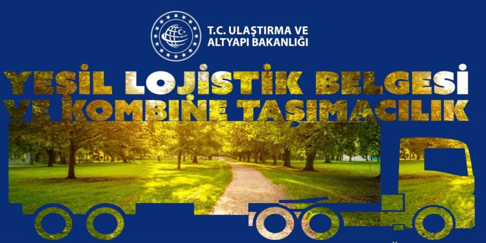YEŞİL LOJİSTİK BELGESİ ALMA ŞARTLARI AĞIRLAŞTIRILDI